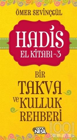 Hadis El Kitabı - 3 : Bir Takva ve Kulluk Rehberi