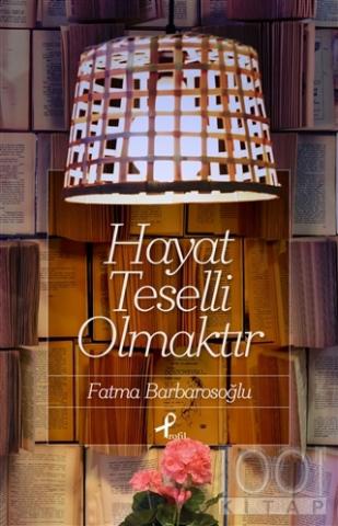 Hayat Teselli Olmaktır